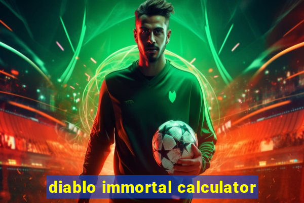 diablo immortal calculator